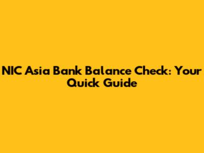 NIC Asia Bank Balance Check: Your Quick Guide